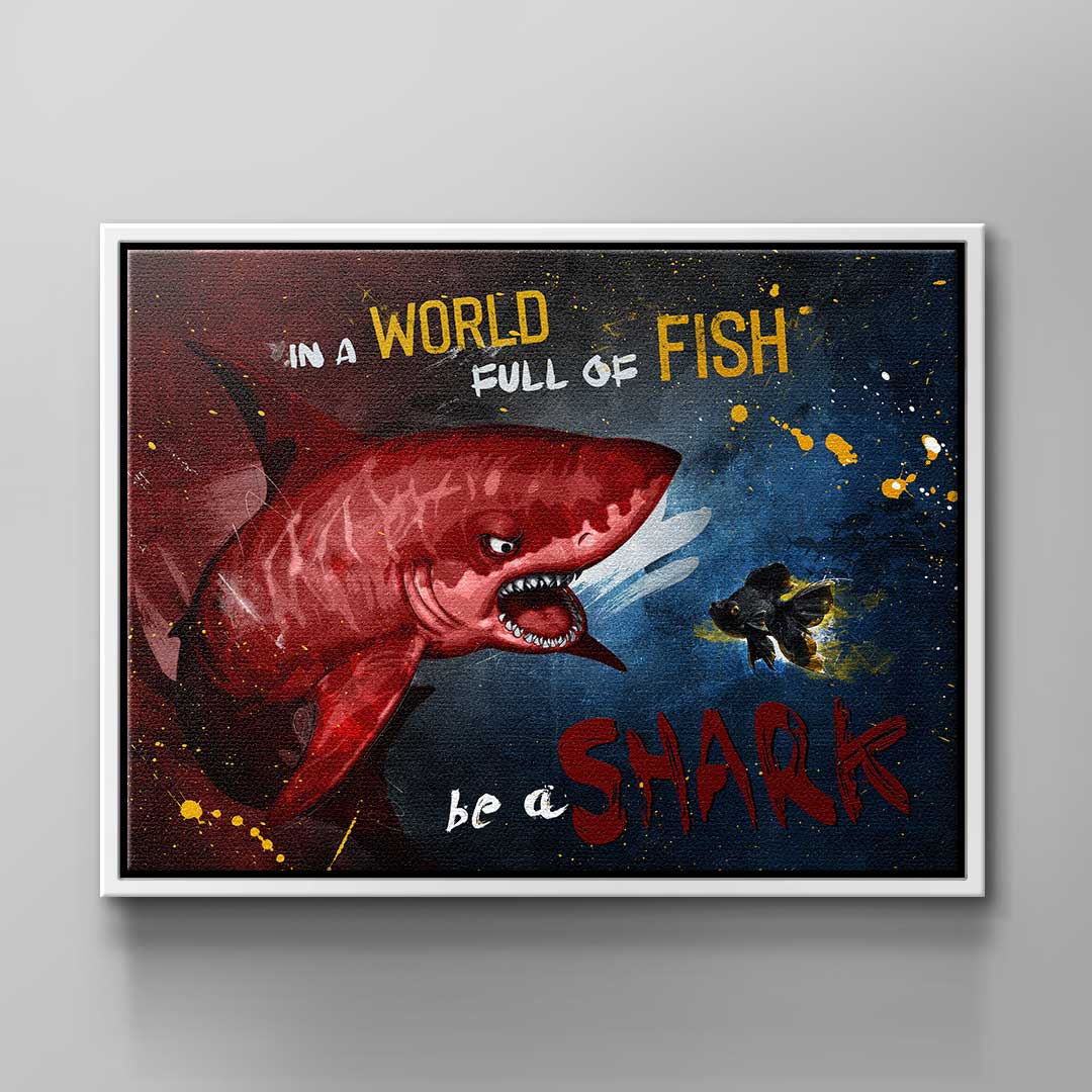 You are the Shark