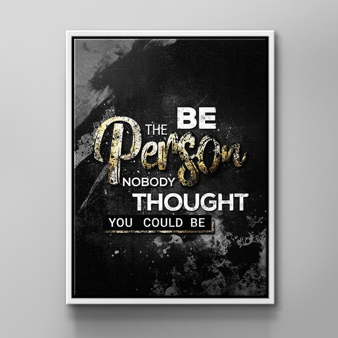 Be the person