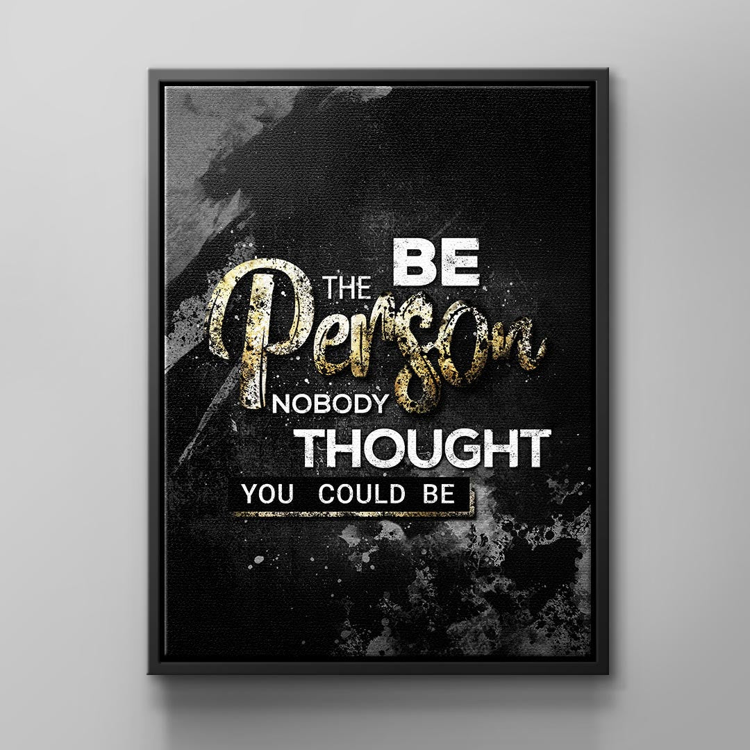 Be the person