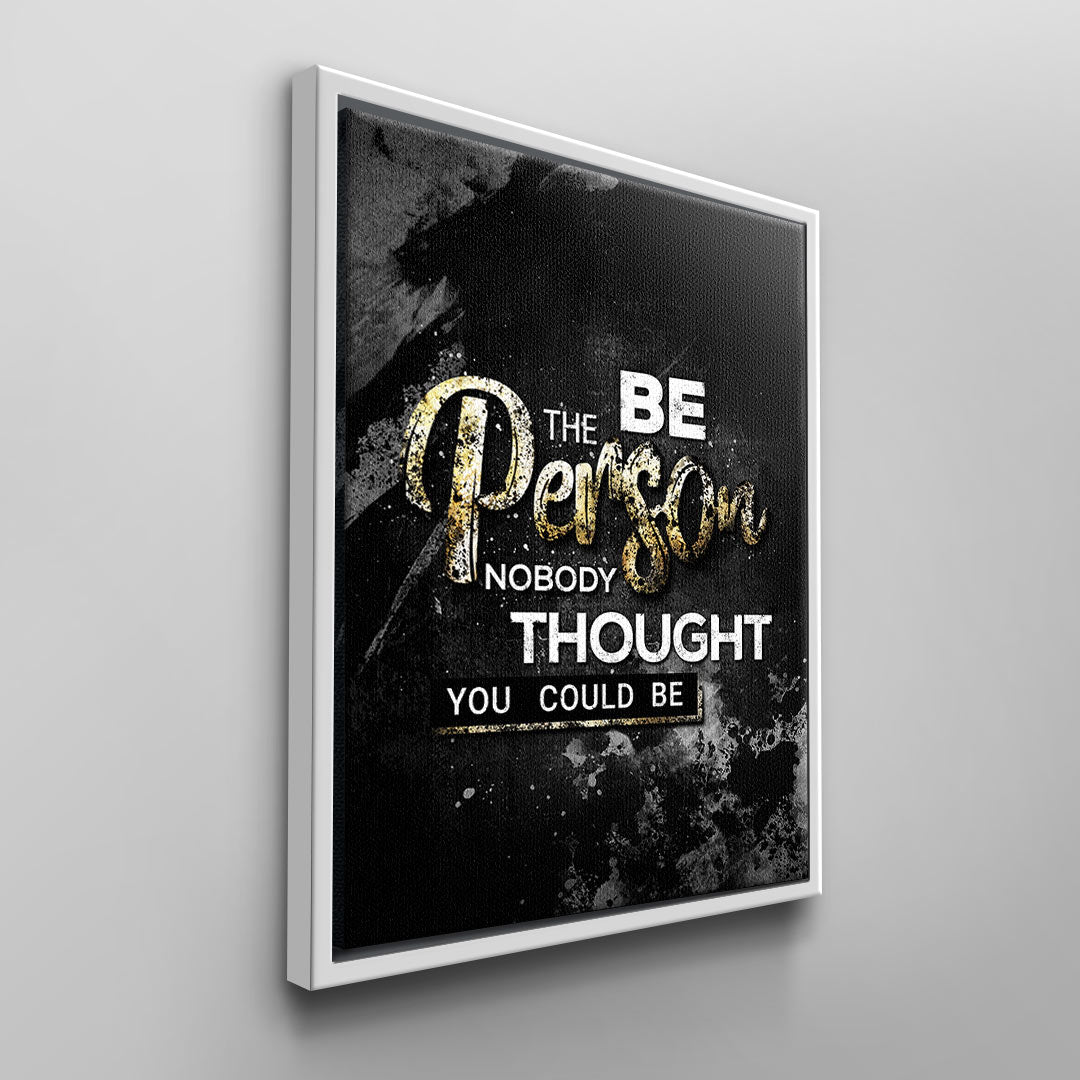 Be the person