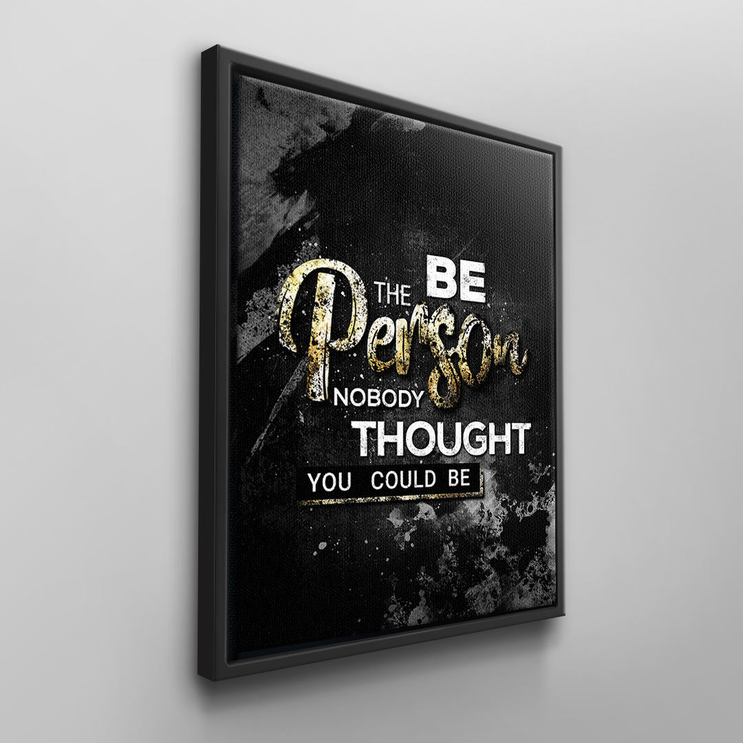 Be the person