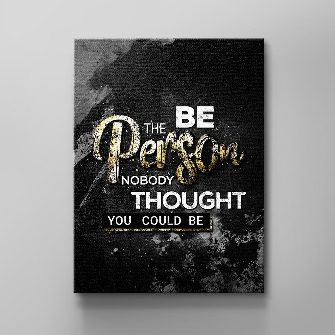 Be the person