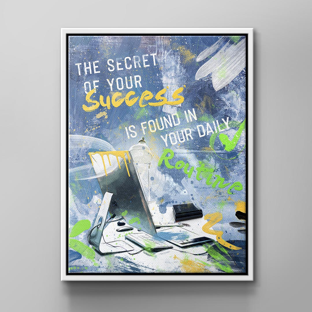 The Secret of Your Success is found in your daily routine
