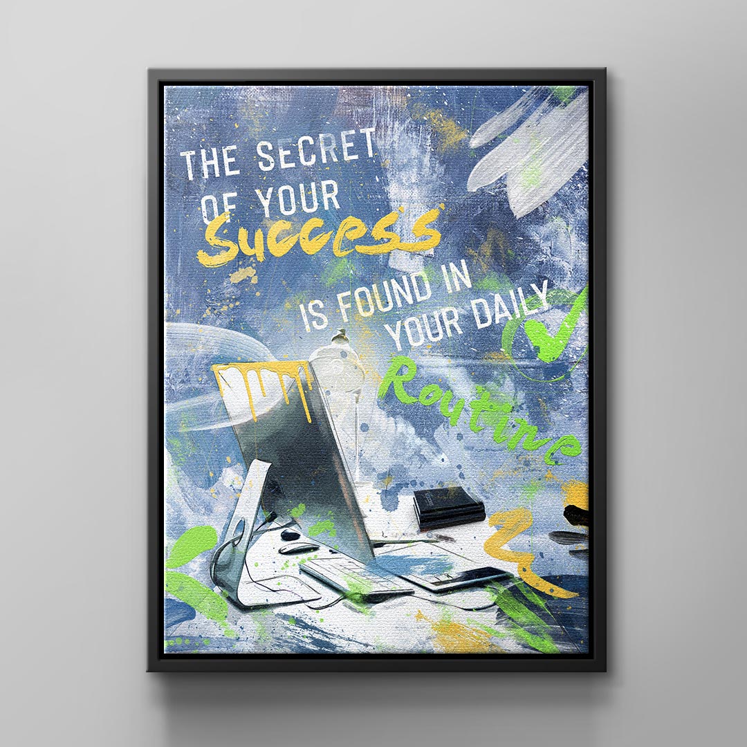 The Secret of Your Success is found in your daily routine