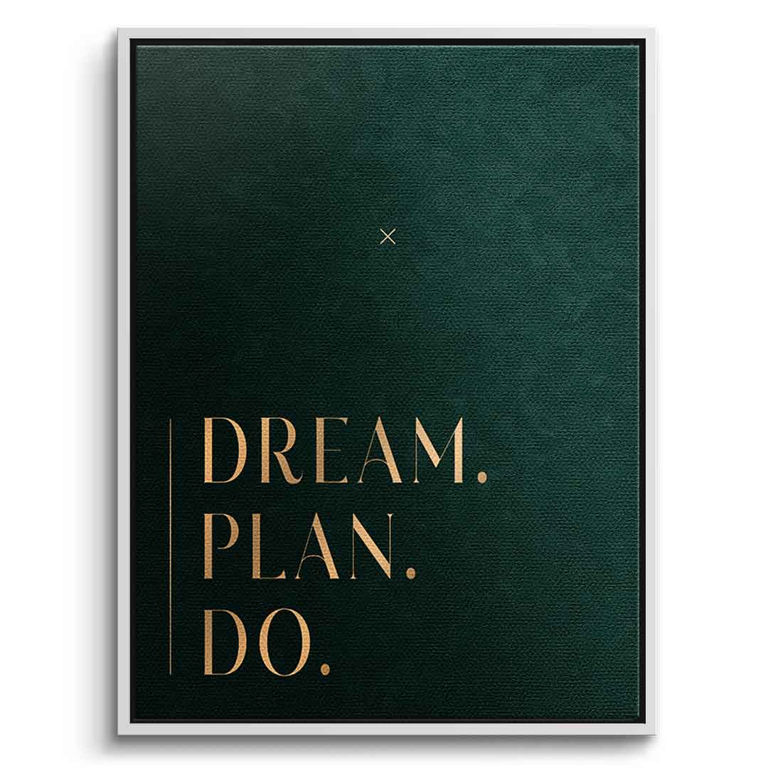 DREAM. PLAN. DO. Leinwandbild mit weißem Rahmen