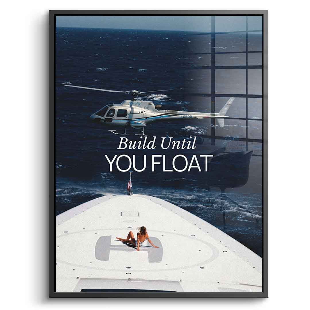 Build Until You Float Acryl 5