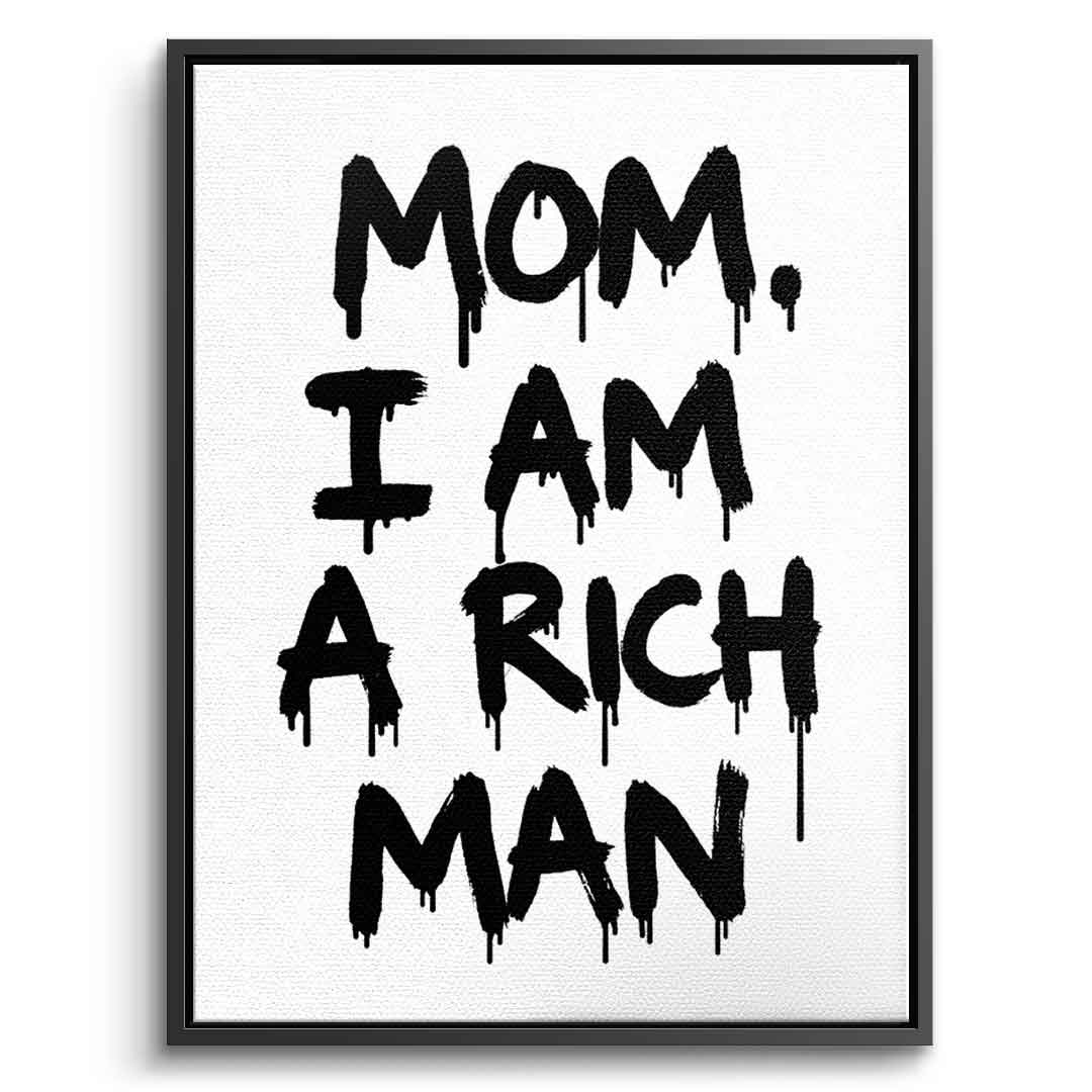 DOTCOMCANVAS Mom, I am a Rich, Man. Leinwandbild Front schwarzer Rahmen