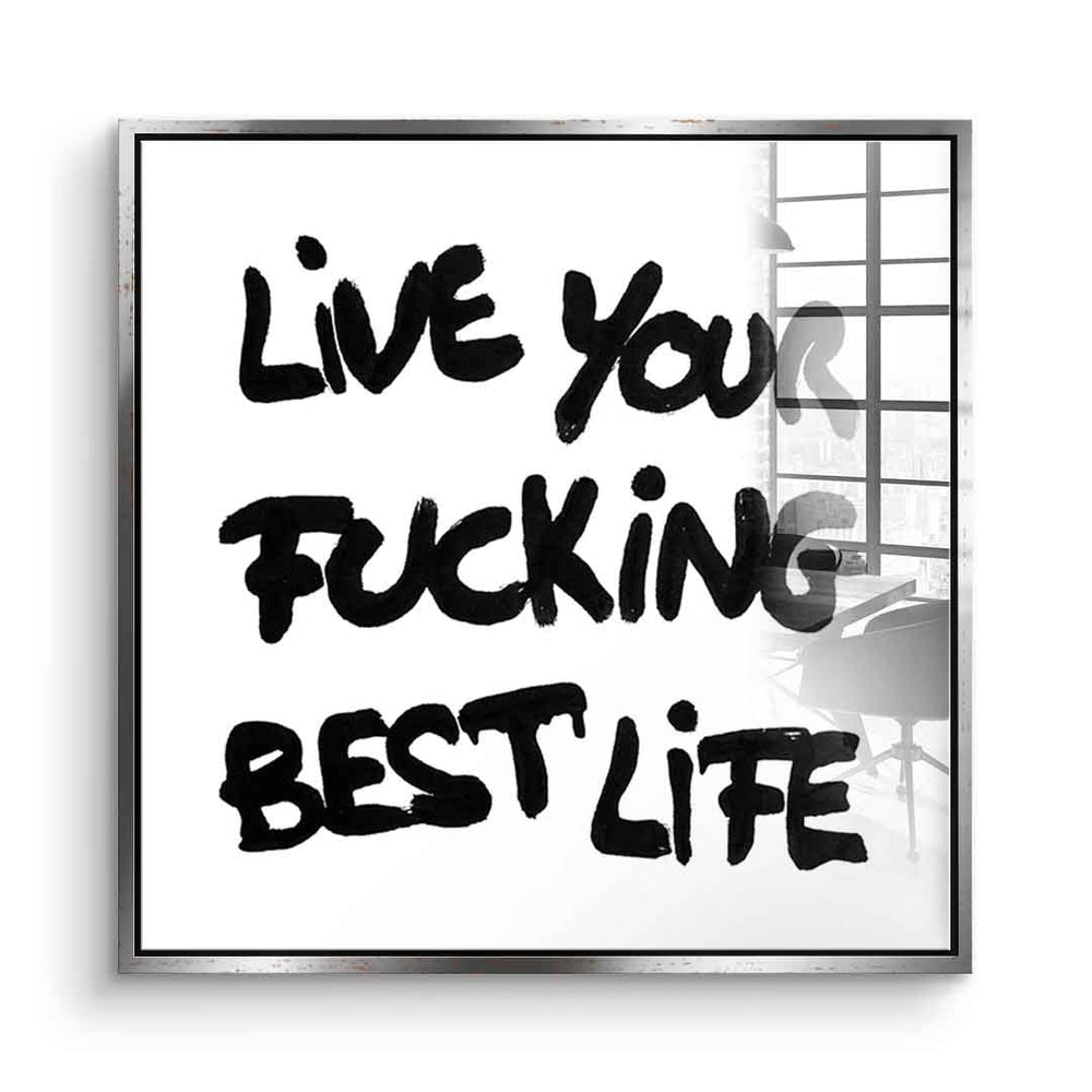 DOTCOMCANVAS live your f***ing best life Acrylglasbild Front Silber Rahmen