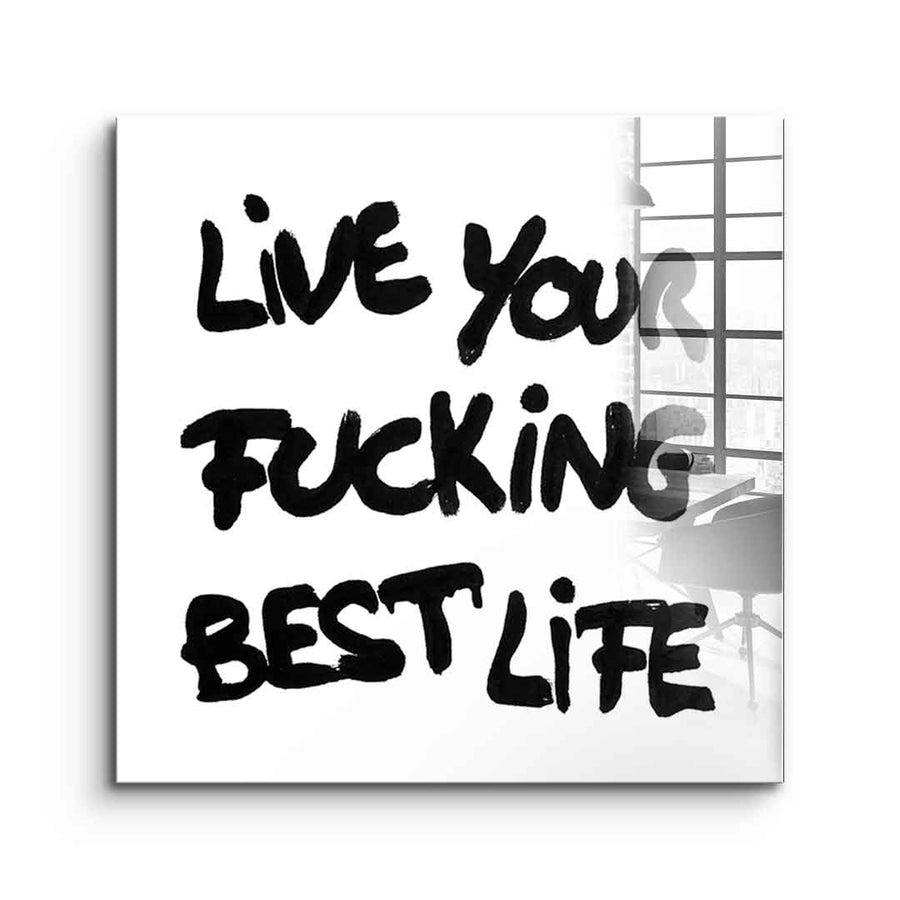 live your f***ing best life - Acrylglas – Vorderseite