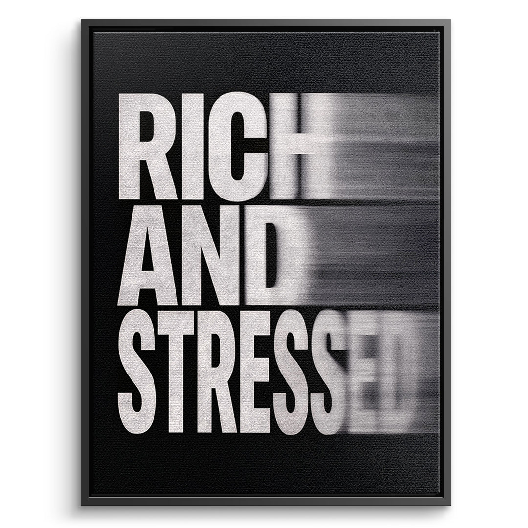 Rich and Stressed (Motion Blur) Leinwandbild schwarzer Rahmen