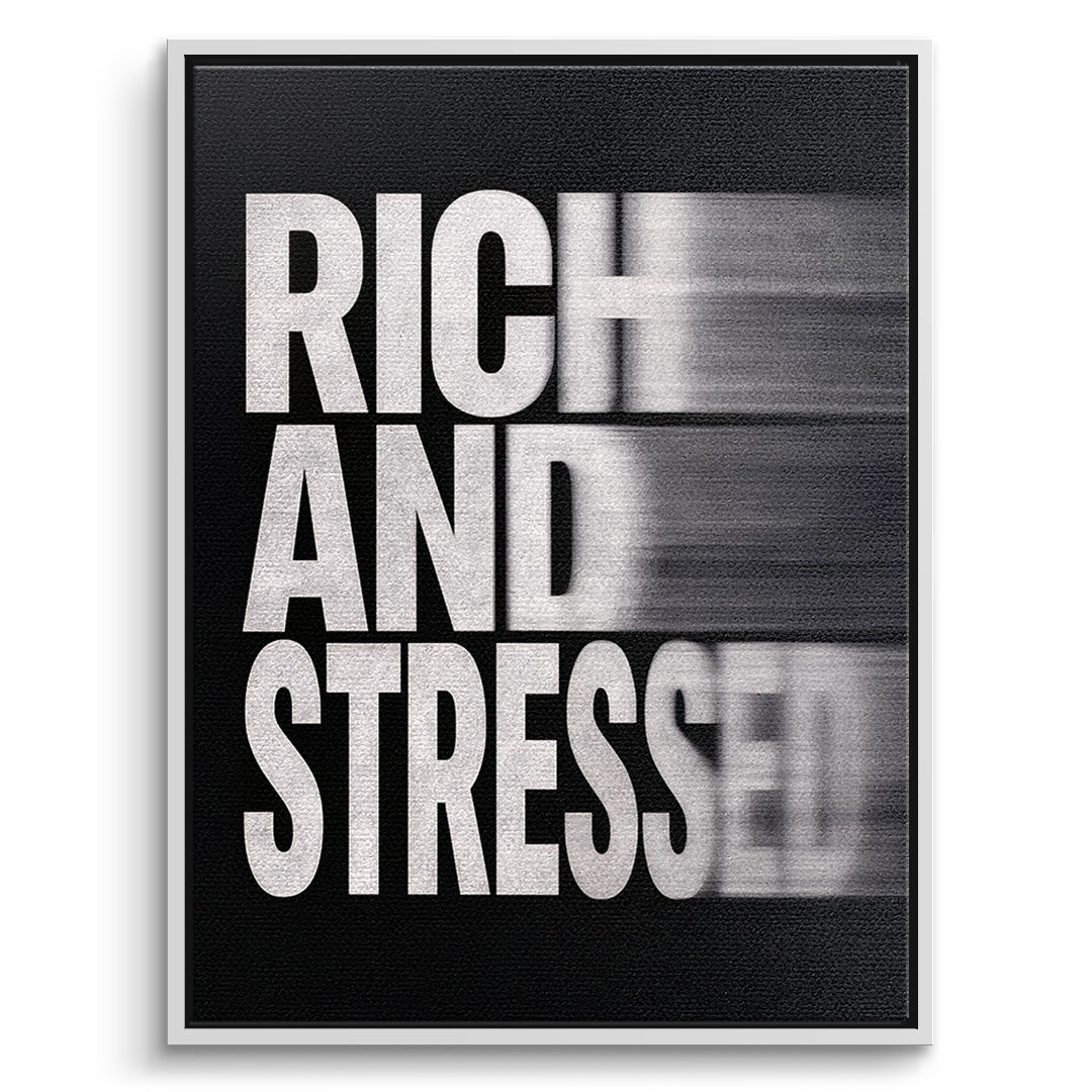 Rich and Stressed (Motion Blur) Leinwandbild weisser Rahmen