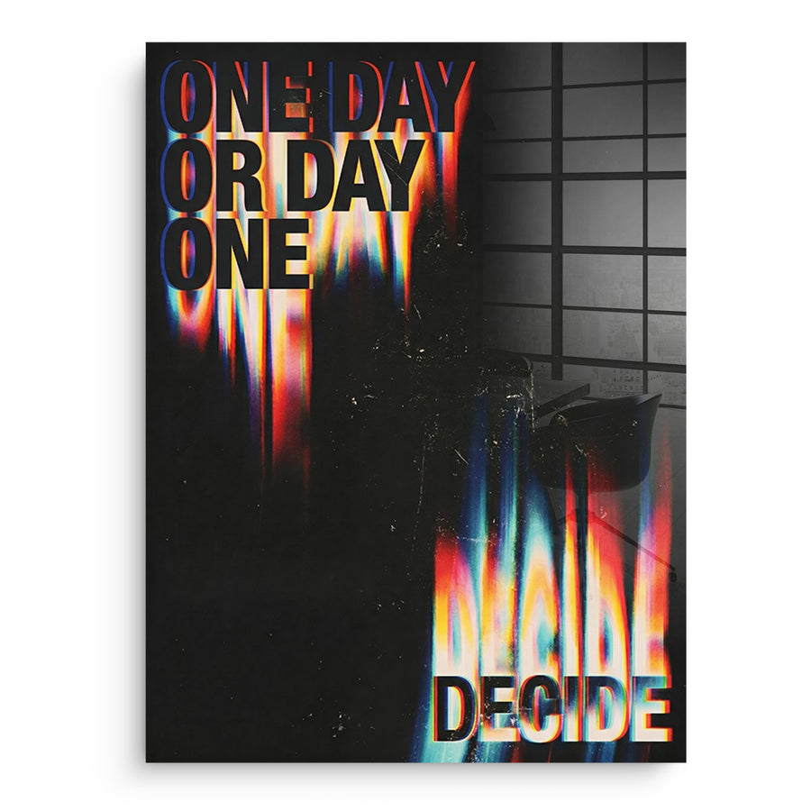One Day or Day One - Acrylglasbild – Vorderseite