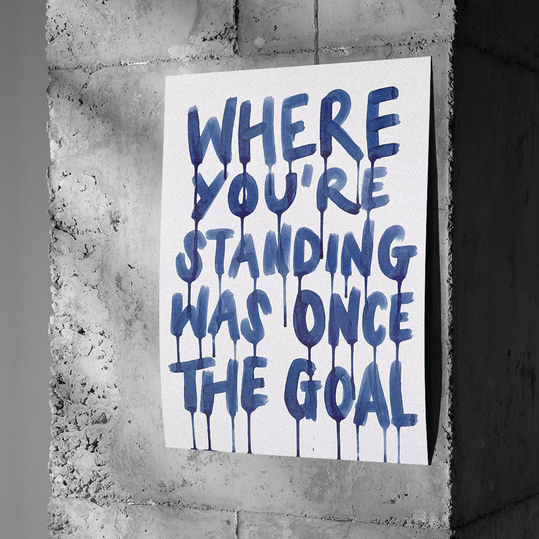 Poster Where You're Standing Was Once The Goal an einer Betonwand