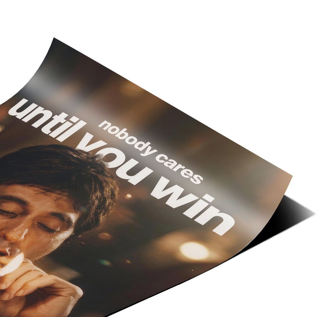 Eckdetail des Posters Nobody Cares Until You Win, Nahaufnahme