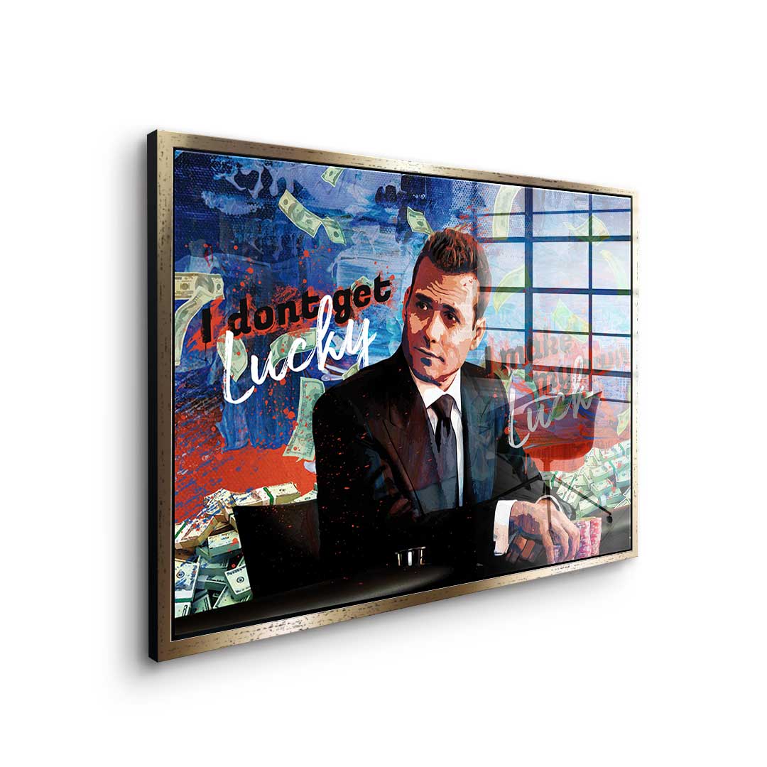 I dont get lucky I make my own luck - Acrylglas