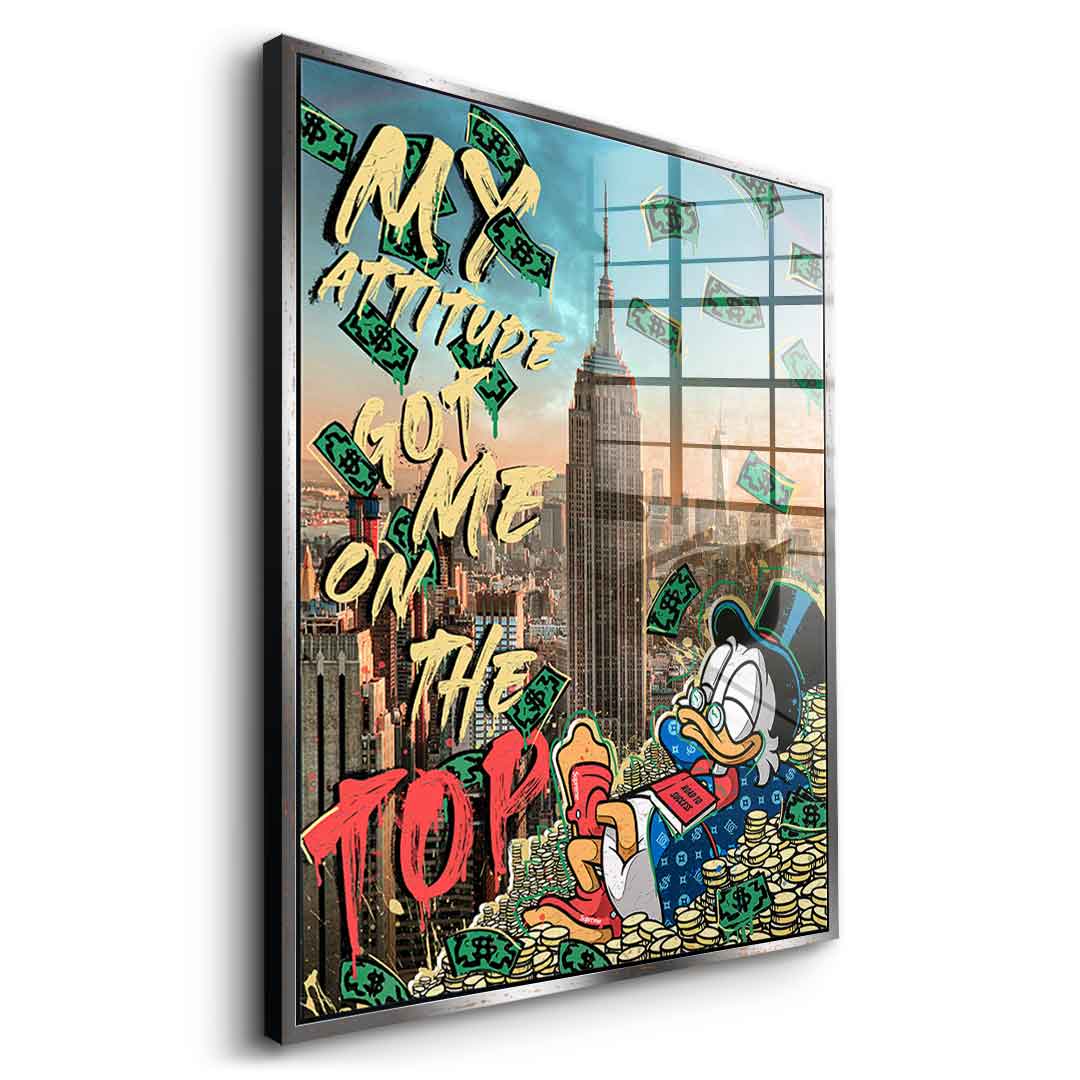 MY ATTITUDE GOT ME TO THE TOP - acrylic glass