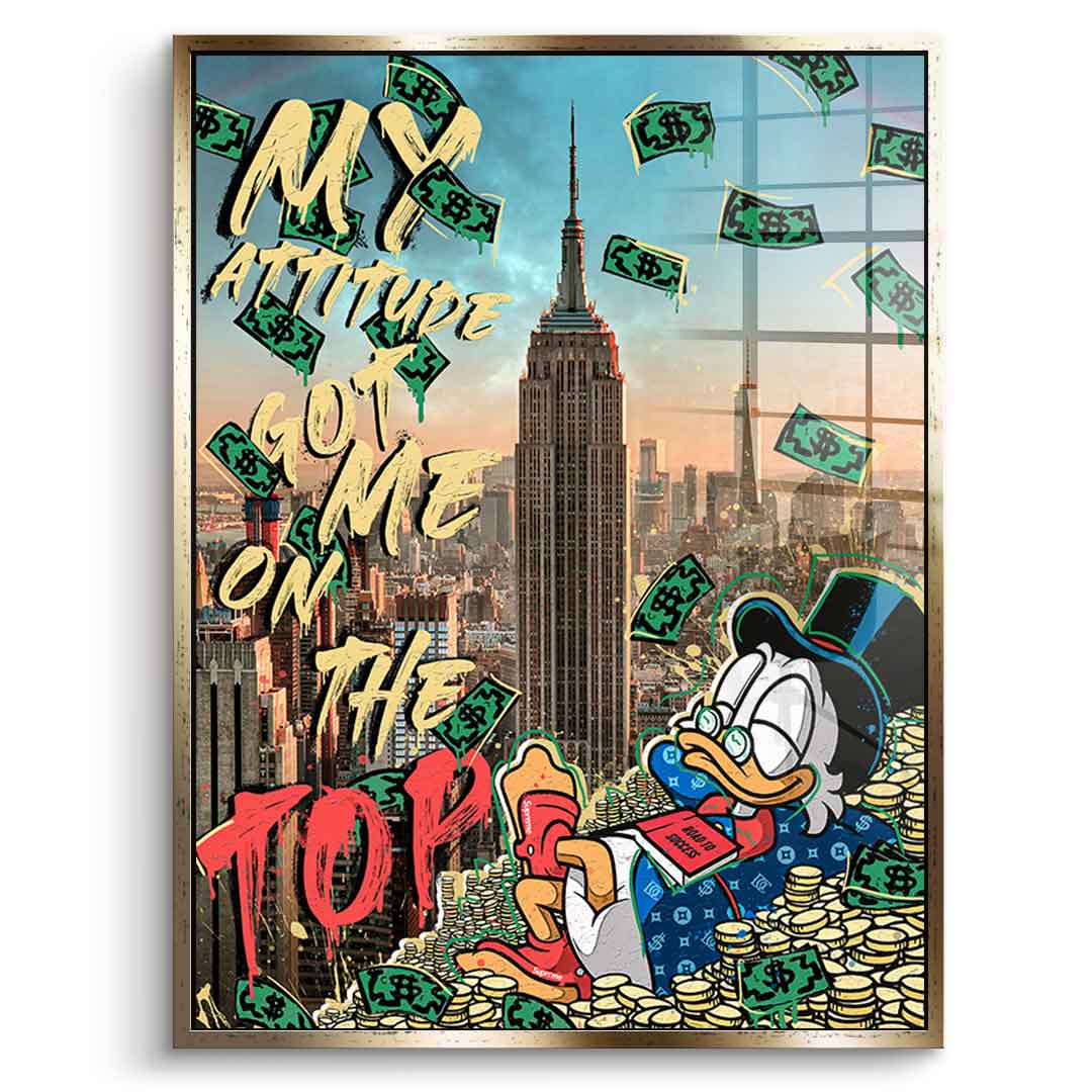 MY ATTITUDE GOT ME TO THE TOP - acrylic glass