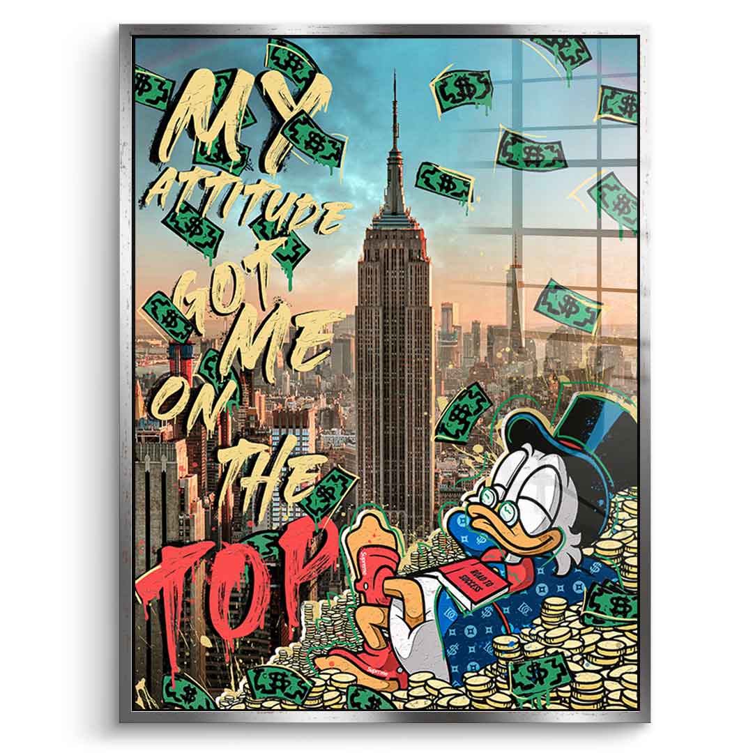 MY ATTITUDE GOT ME TO THE TOP - acrylic glass