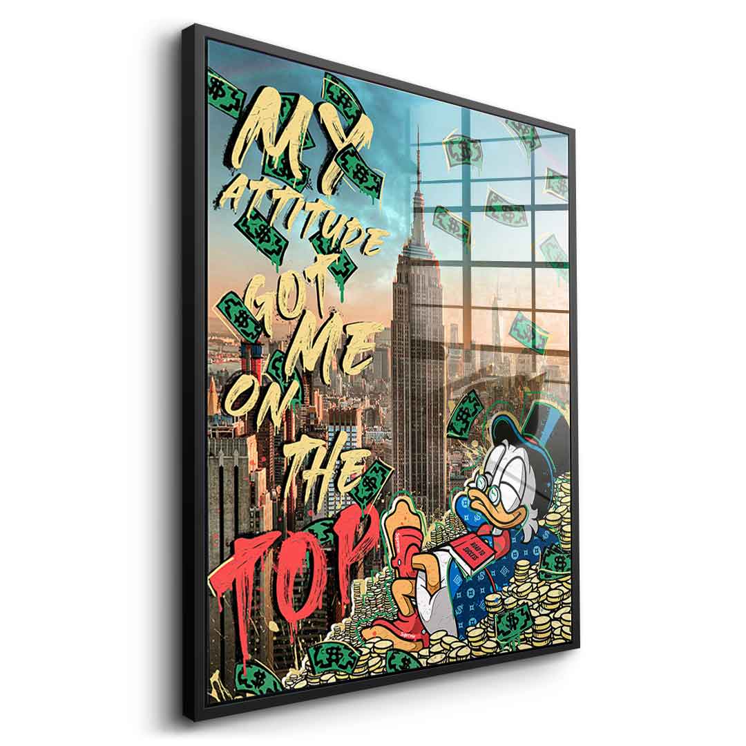 MY ATTITUDE GOT ME TO THE TOP - acrylic glass