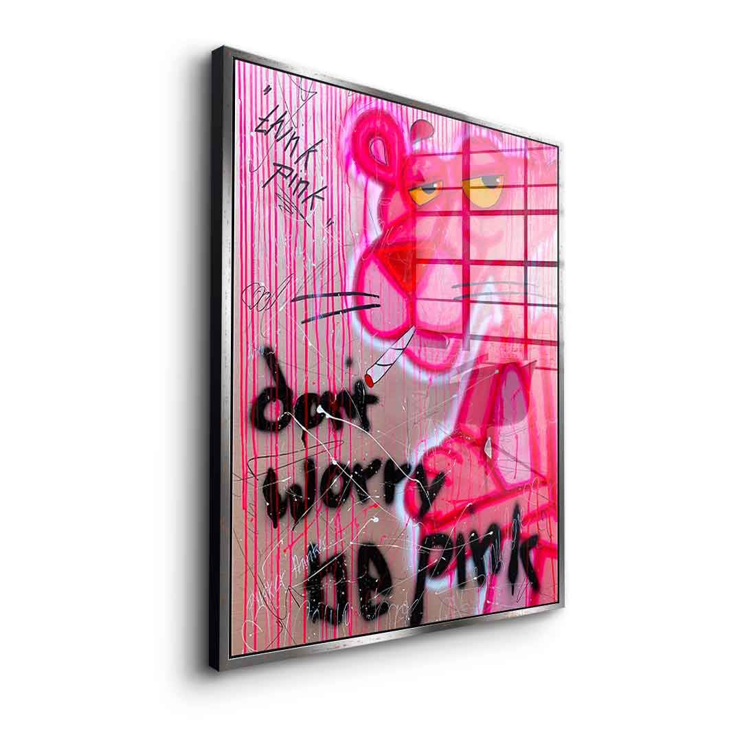 Dont Worry Be Pink - Acrylglas