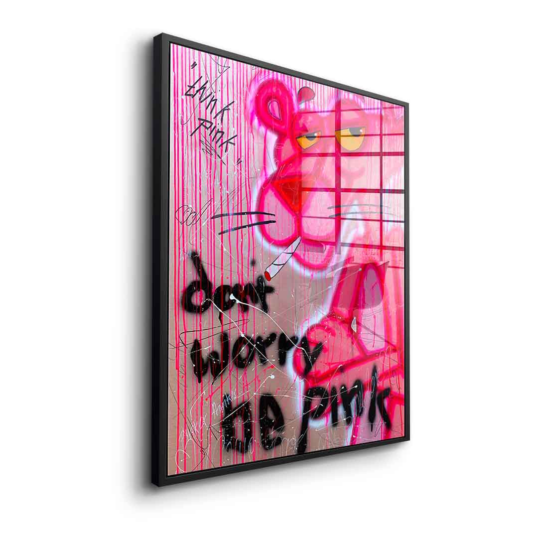 Dont Worry Be Pink - Acrylglas