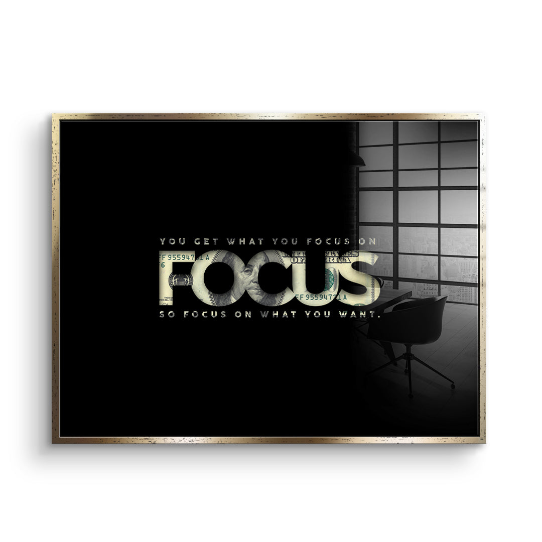 FOCUS ON WHAT YOU WANT - Acrylglas