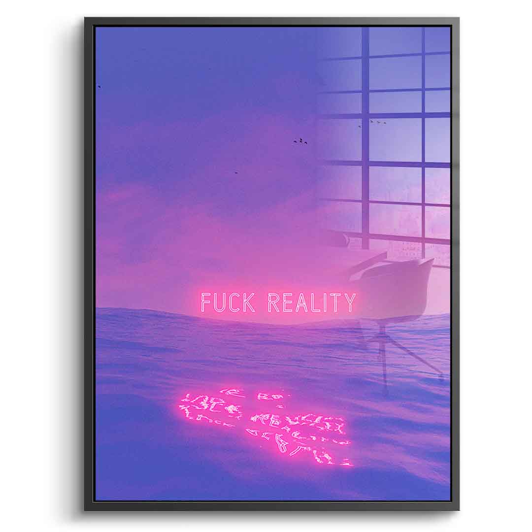 Fuck Reality - Acrylic glass