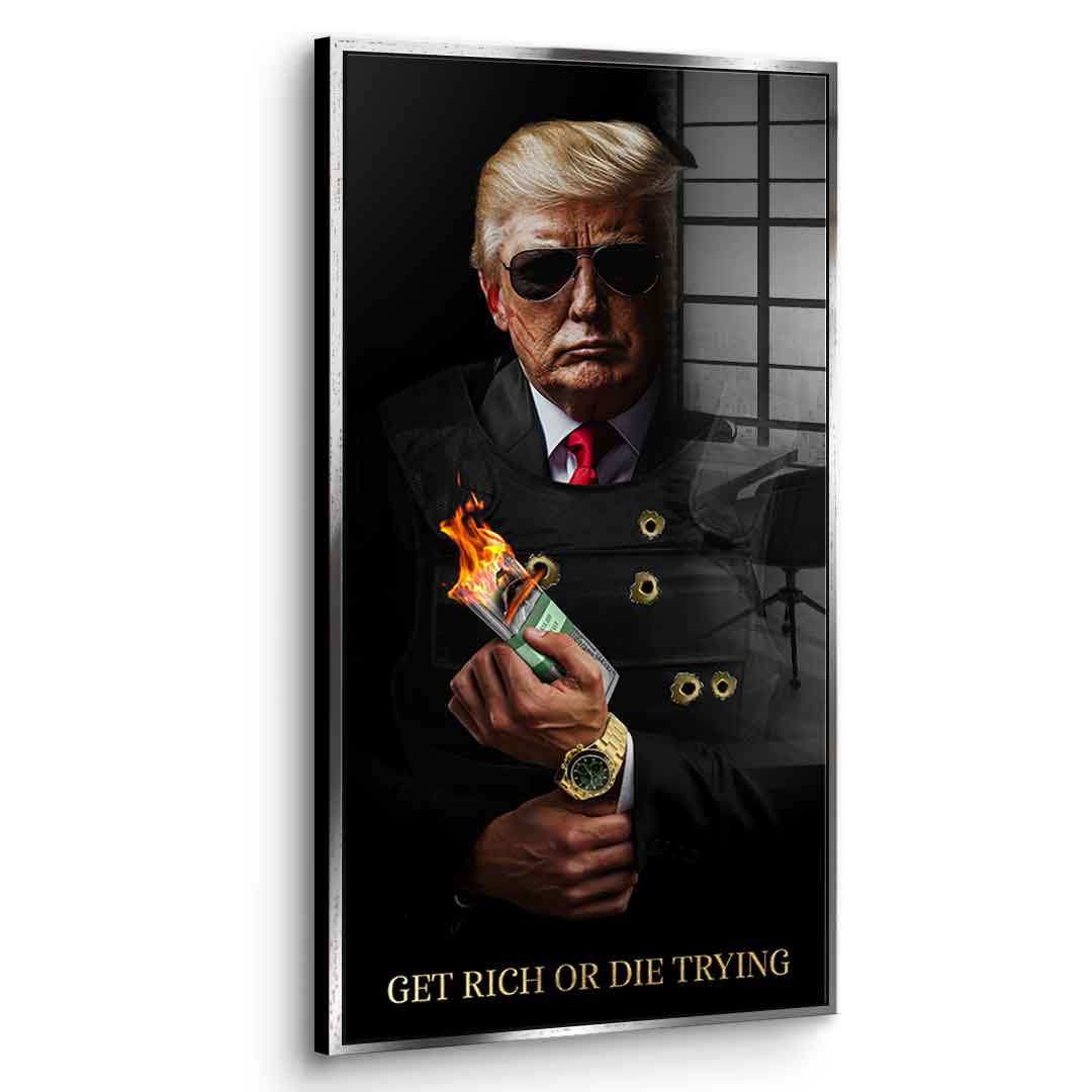 Get Rich or Die Trying #Trump - Acrylglas