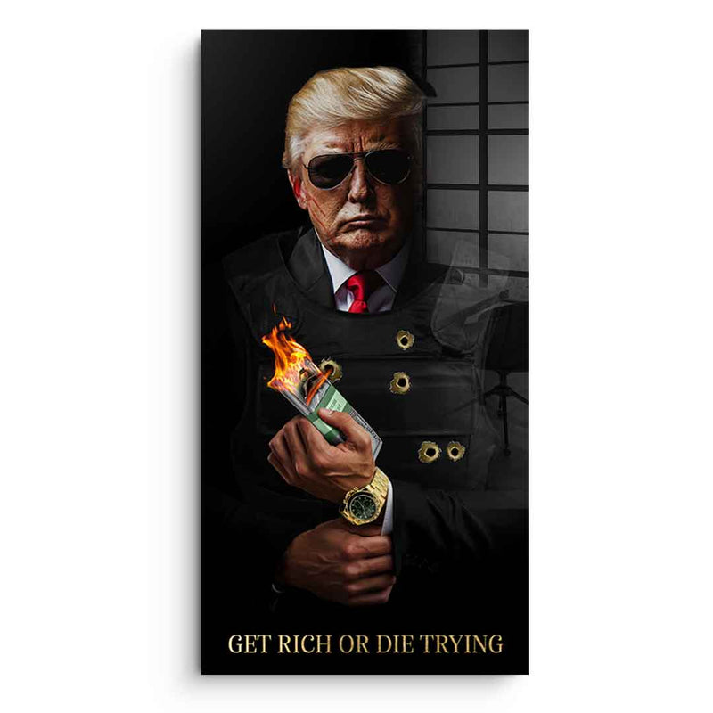 Get Rich or Die Trying #Trump - acrylic glass