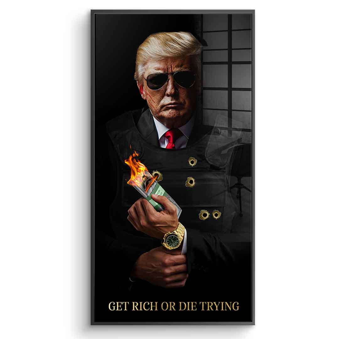 Get Rich or Die Trying #Trump - Acrylglas