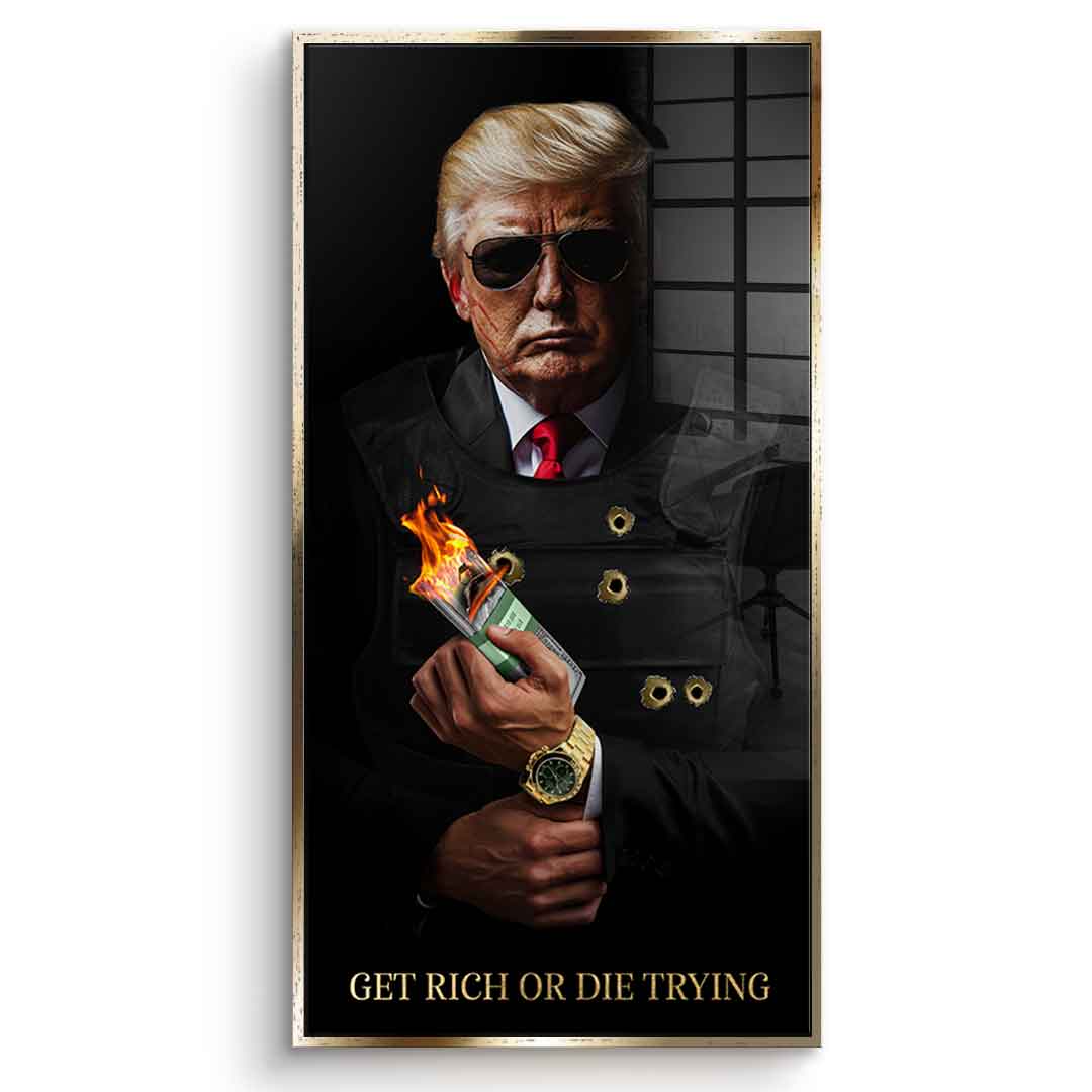 Get Rich or Die Trying #Trump - Acrylglas