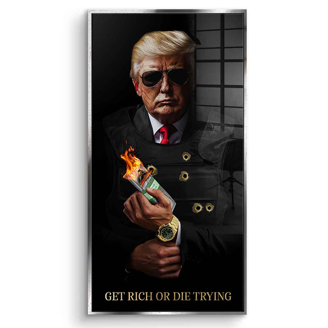 Get Rich or Die Trying #Trump - Acrylglas