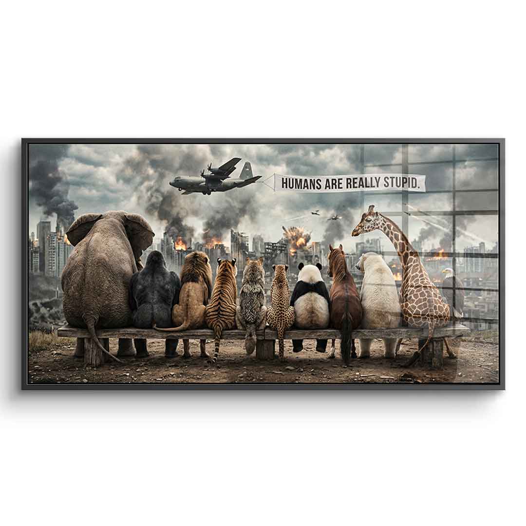 Humans are Really Stupid - Acrylglas