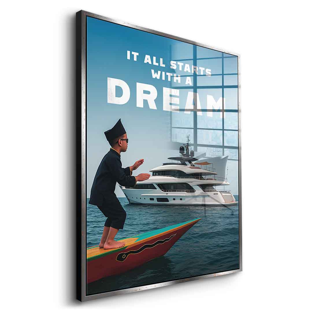 IT ALL STARTS WITH A DREAM - acrylic glass
