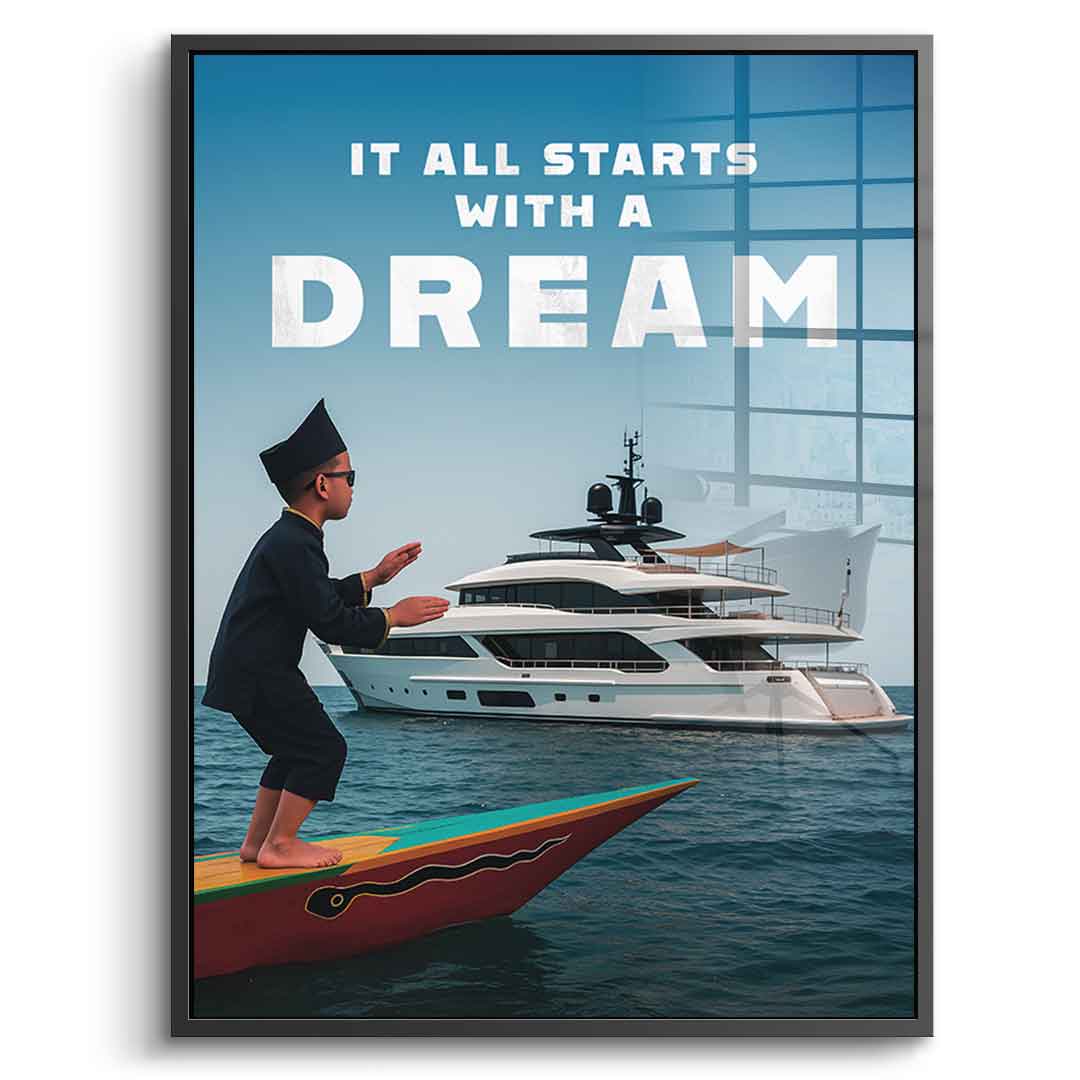 IT ALL STARTS WITH A DREAM - acrylic glass