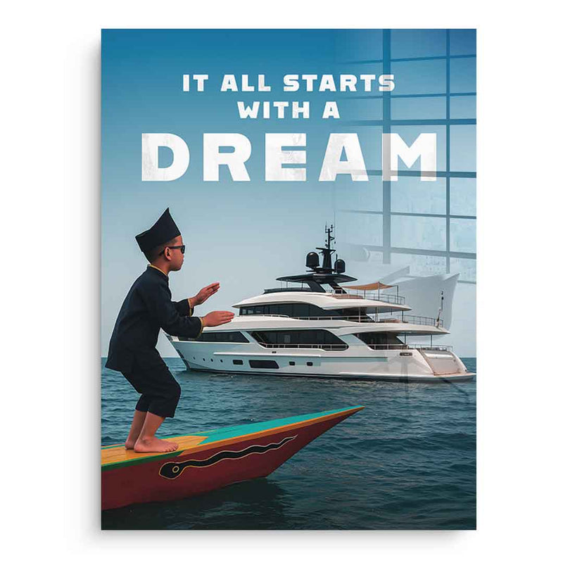 IT ALL STARTS WITH A DREAM - Acrylglas