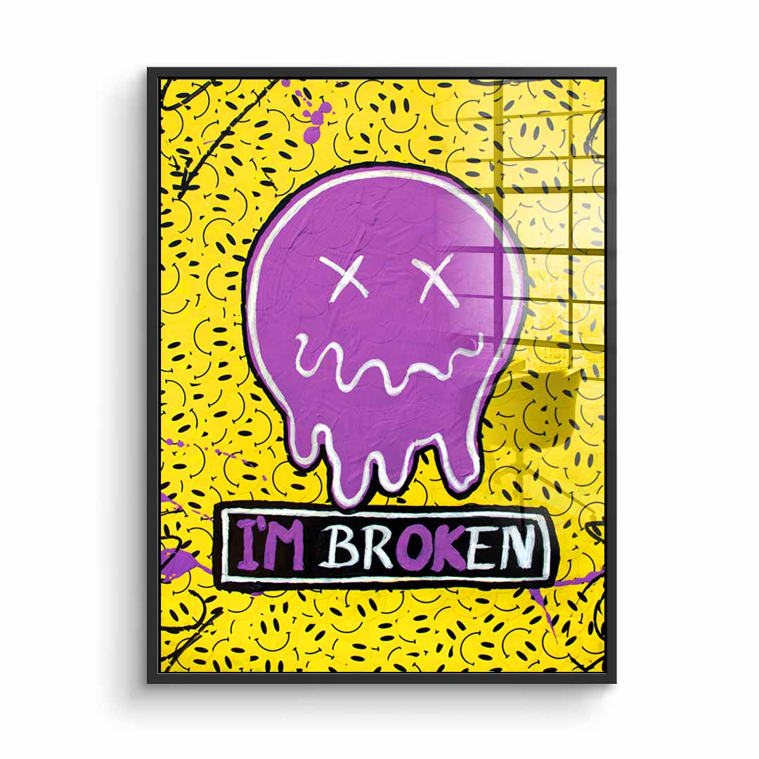 I'm Broken - Acrylic glass