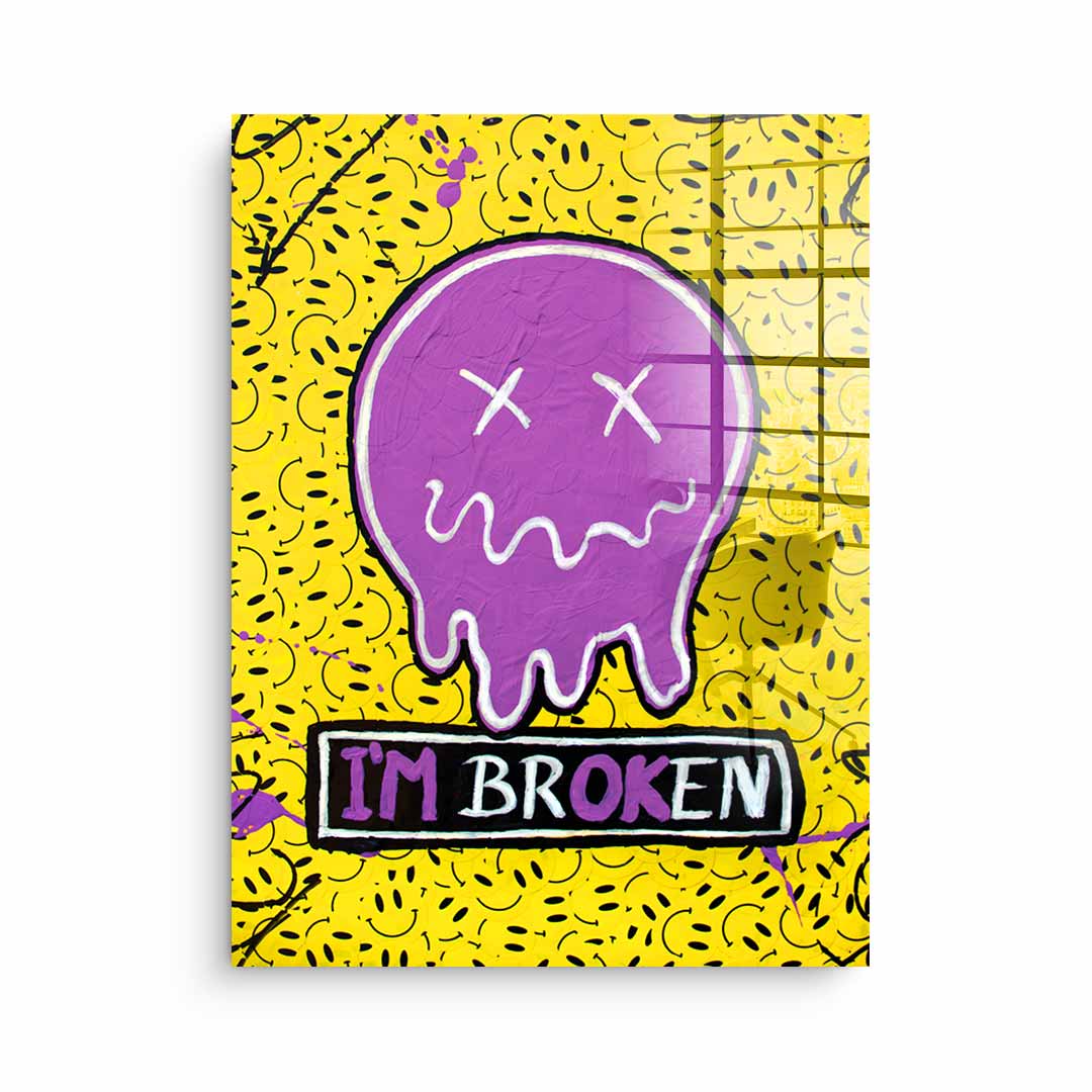 I'm Broken - Acrylic glass