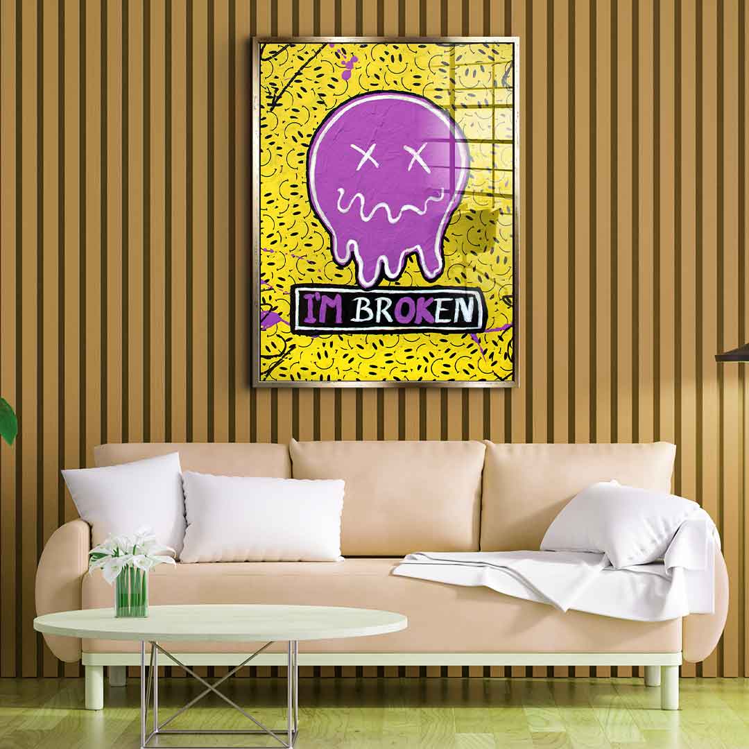 I'm Broken - Acrylic glass