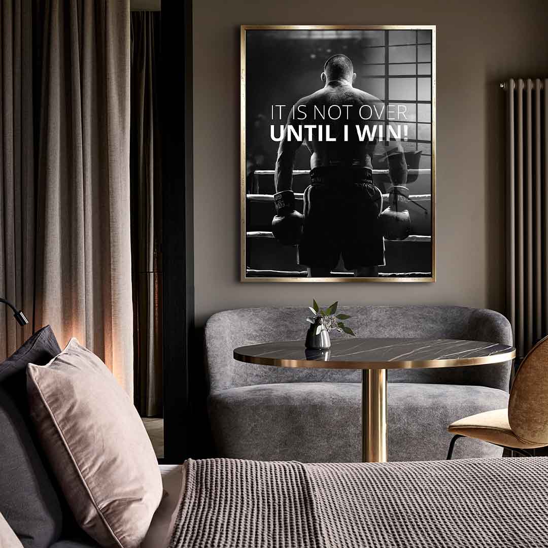 Not over until I win - Acrylglas