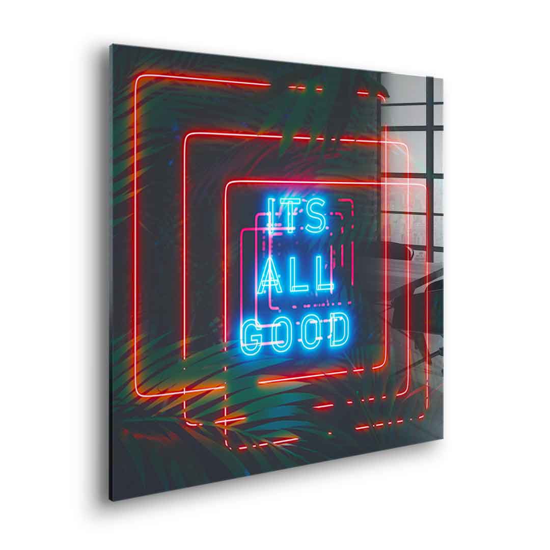 Its all good - Acrylic glass