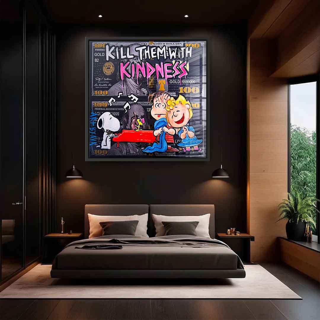 Kill them with kindness - acrylic glass