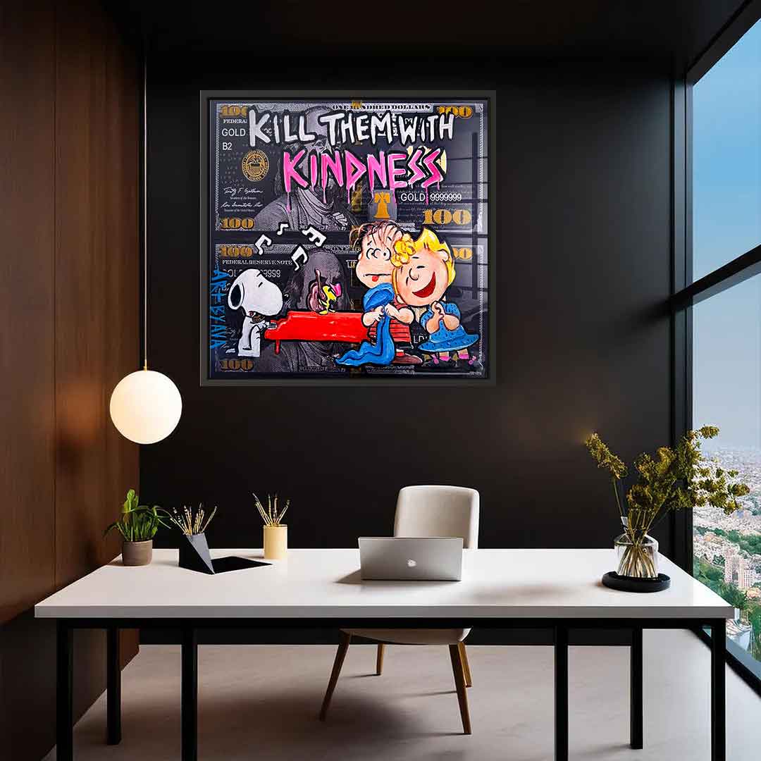 Kill them with kindness - acrylic glass