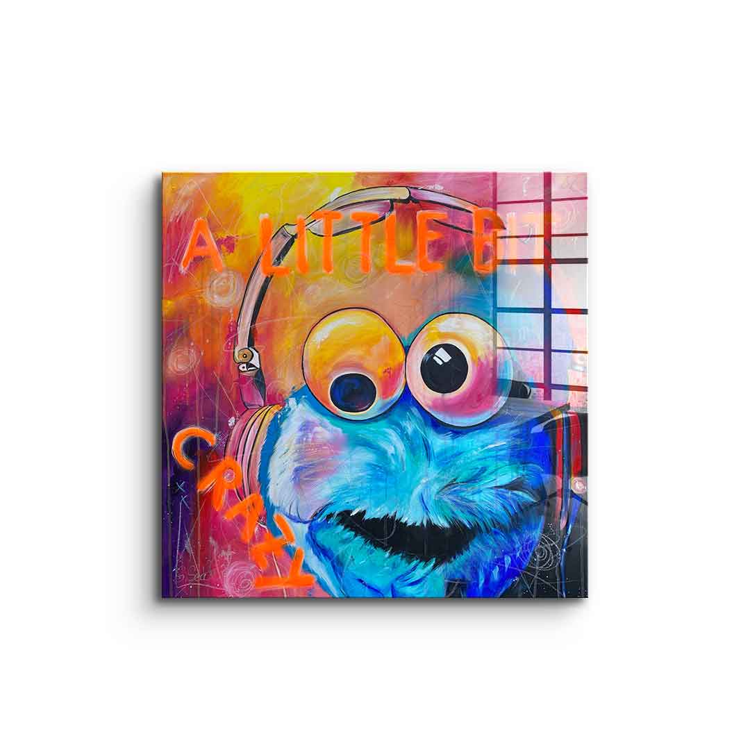 A little bit crazy - Acrylglas