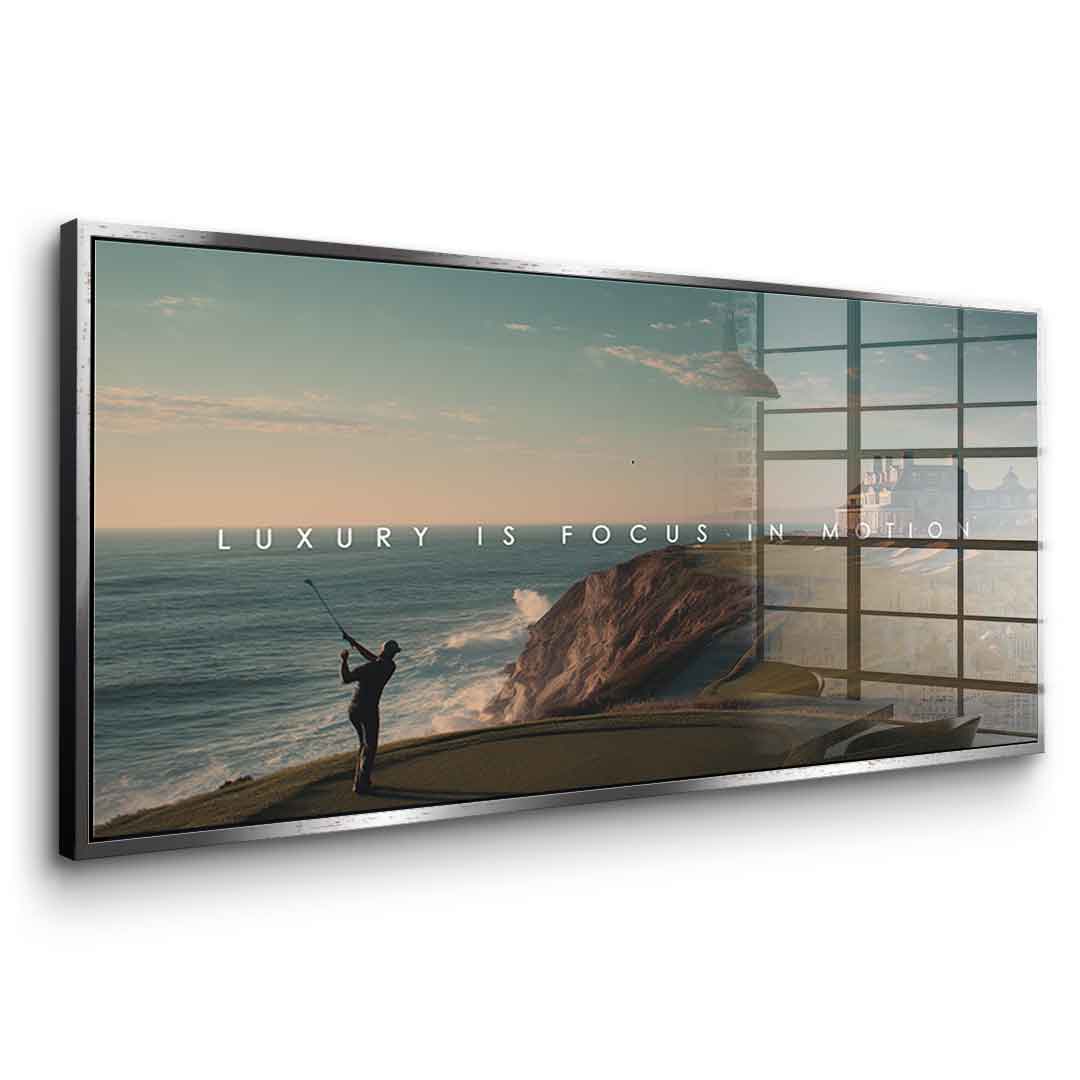 Luxury is Focus in Motion - acrylic glass