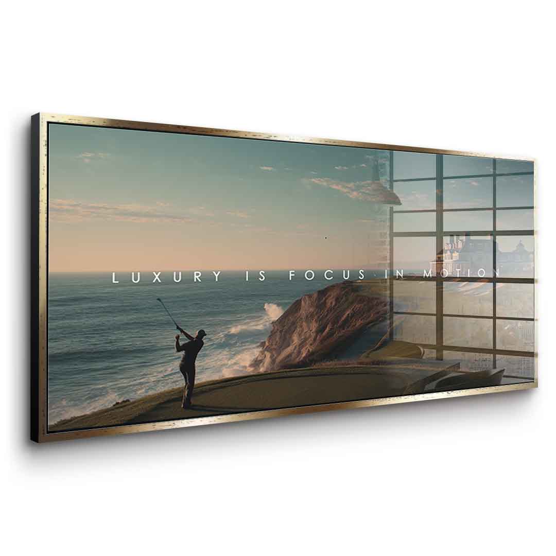 Luxury is Focus in Motion - acrylic glass