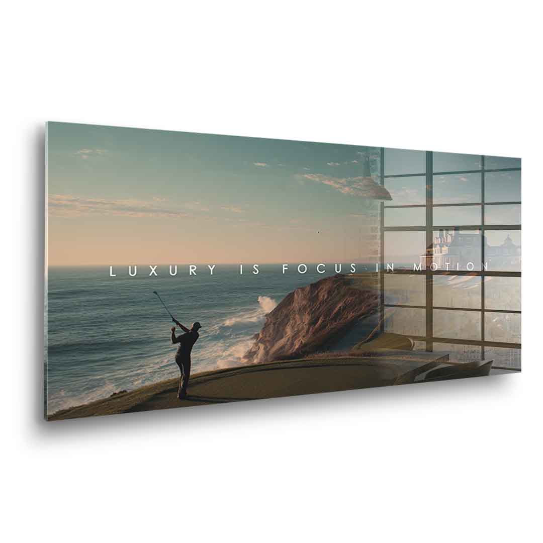 Luxury is Focus in Motion - acrylic glass