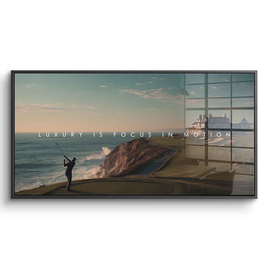 Luxury is Focus in Motion - acrylic glass