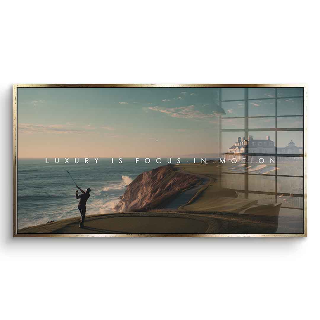 Luxury is Focus in Motion - acrylic glass