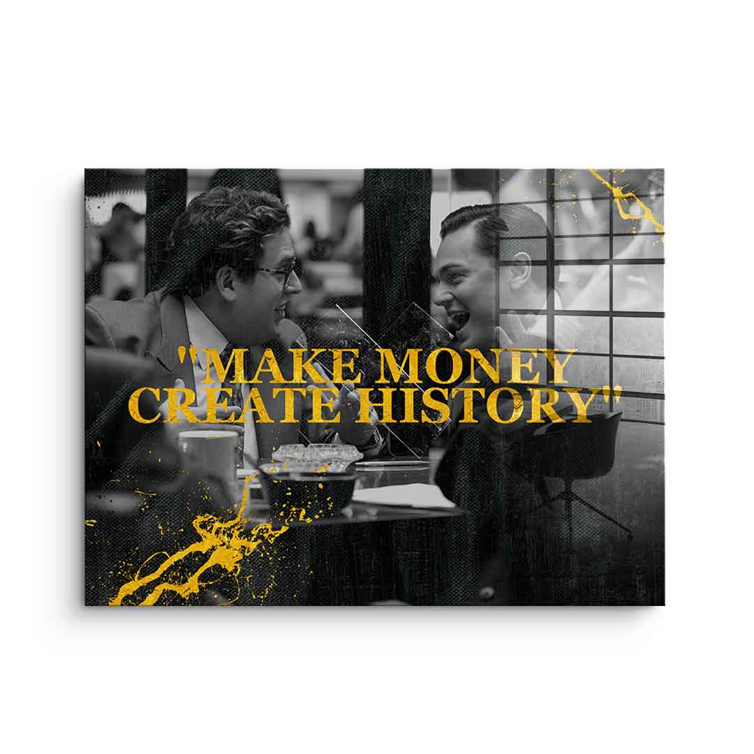 Make Money Create History - Acrylglas